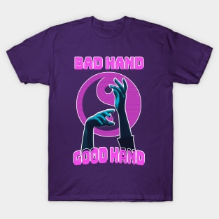 Bad Hand or Good Hand T-Shirt